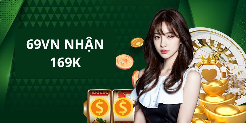 Khuyến mãi 69vn nhận 169k
