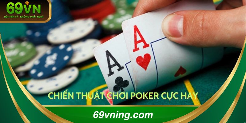 Chiến thuật chơi poker cực hay
