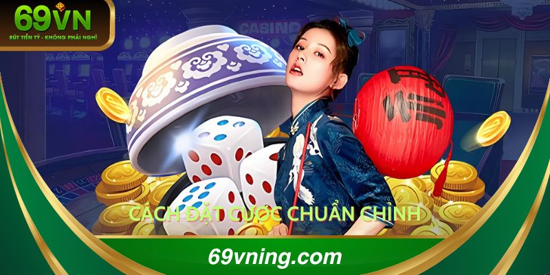 Cách đặt cược chuẩn chỉnh nhất